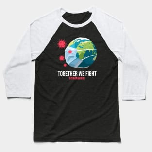 Together We Fight Coronavirus Baseball T-Shirt